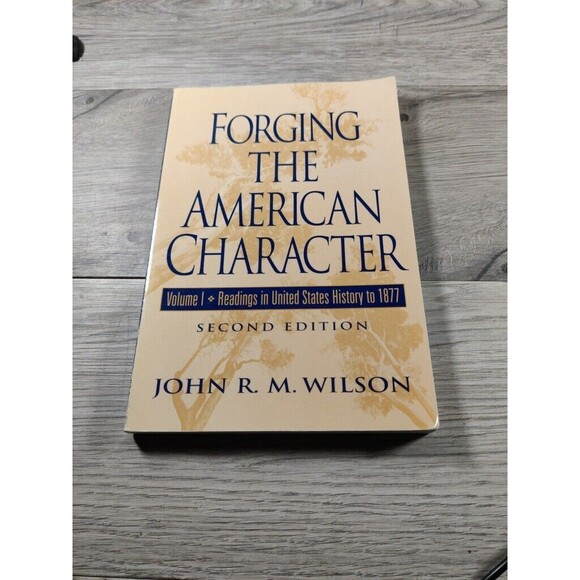 FORGING THE AMERICAN CHARACTER, Vol I- John R.M. Wilson - 1997 - US History - Picture 1 of 6